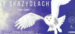 Na skrzydłach: Ptaki Europy